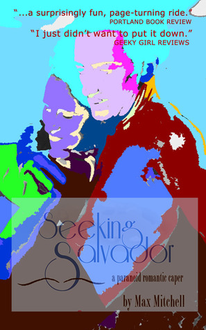 Seeking Salvador: A Paranoid, Romantic Caper