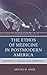The Ethos of Medicine in Postmodern America: Philosophical, Cultural, and Social Considerations