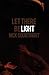 Let There Be Light