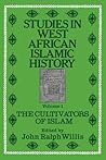 Studies in West African Islamic History: Volume 1: The Cultivators of Islam, Volume 2: The Evolution of Islamic Institutions & Volume 3: The Growth of Arabic Literature