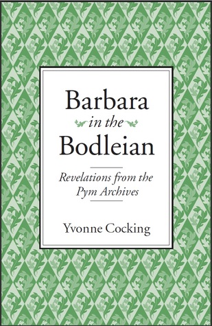 Barbara in the Bodleian: revelations from the Pym Archives (Paperback)