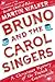 Bruno and the Carol Singers...