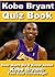 Kobe Bryant Quiz Book - 100 Fun & Fact Filled Questions About... by Coach Jeff