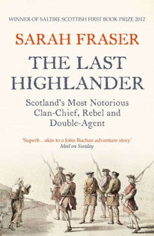 The Last Highlander: Scotland’s Most Notorious Clan Chief, Rebel & Double Agent (Kindle Edition)