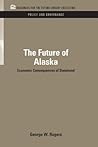 The Future of Alaska: Economic Consequences of Statehood The Future of Alaska: Economic Consequences of Statehood