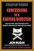 Confessions of a Casting Director: Help Actors Land Any Role with Secrets from Inside the Audition Room