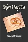 Before I Say I Do