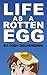 Life as a Rotten Egg by Cody D. Delperdang