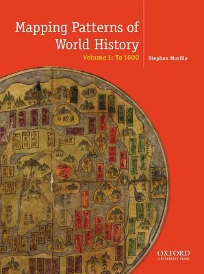 Mapping the Patterns of World History, Volume One: To 1600