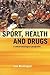 Sport, Health and Drugs: A Critical Sociological Perspective