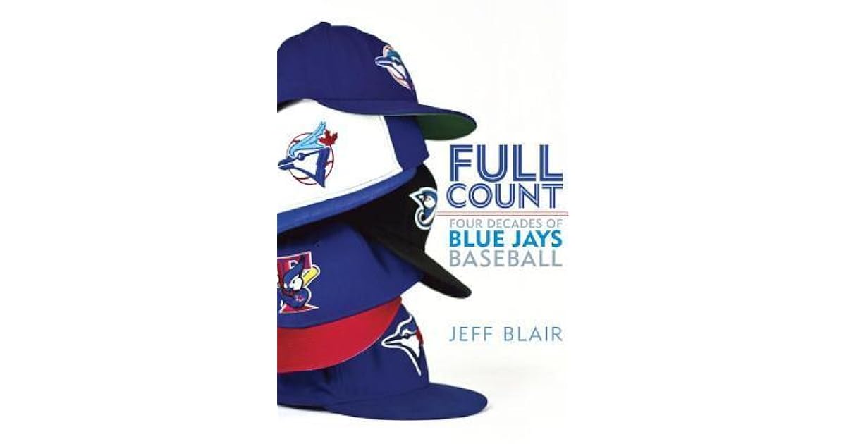Full Count Four Decades Of Blue Jays Baseball By Jeff Blair