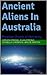 Ancient Aliens In Australia by Bruce Fenton