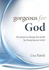 Gorgeous for God:the power to change the world by changing your mind
