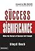 From Success to Significance: When the Pursuit of Success Isn't Enough