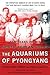 Aquariums of Pyongyang by Kang Chol-Hwan Aquariums of Pyongyang by Kang Chol-Hwan
