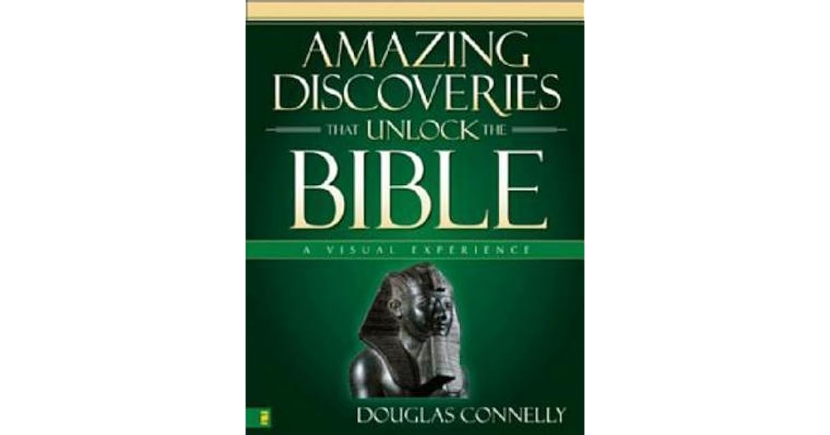 Amazing Discoveries That Unlock The Bible A Visual Experience By amazing-discoveries-that-unlock-the-bible-a-visual-experience-by
