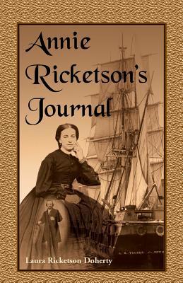 Annie Ricketson�s Journal: The Remarkable Voyage of the Only Woman Aboard a Whaling Ship with Her Sea Captain Husband and Crew, 1871-1874
