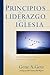 Principios del Liderazgo de La Iglesia: Una Perspectiva Biblica, Historica y Cultural