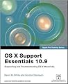 OS X Support Essentials 10.9: Supporting and Troubleshooting OS X Mavericks (Apple Pro Training)