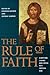 The Rule of Faith: Scriptur...