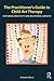 The Practitioner's Guide to Child Art Therapy: Fostering Creativity and Relational Growth: Fostering Creativity and Relational Growth