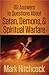 101 Answers to Questions About Satan, Demons, and Spiritual Warfare