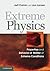 Extreme Physics: Properties and Behavior of Matter at Extreme Conditions