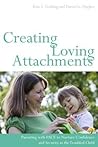 Creating Loving Attachments by Kim S. Golding