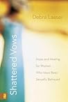 Shattered Vows: Hope and Healing for Women Who Have Been Sexually Betrayed