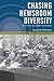 Chasing Newsroom Diversity: From Jim Crow to Affirmative Action (The History of Media and Communication)