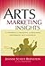 Arts Marketing Insights: The Dynamics of Building and Retaining Performing Arts Audiences