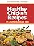 Quick and Healthy Chicken Recipes in 30 Minutes or Less