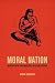 Moral Nation: Modern Japan and Narcotics in Global History