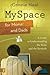 Myspace for Moms and Dads: A Guide to Understanding the Risks and the Rewards