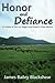 Honor and Defiance, A Histo...