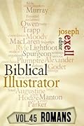 The Biblical Illustrator - Vol. 45 - Pastoral Commentary on Romans