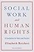 Social Work and Human Rights: A Foundation for Policy and Practice