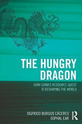 The Hungry Dragon: How China's Quest for Resources Is Reshaping the World