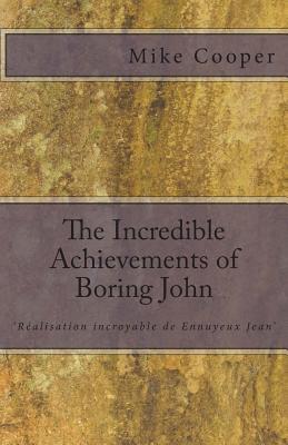 The Incredible Achievements of Boring John: aka 'Réalisation incroyable de Ennuyeux Jean'