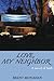 Love, My Neighbor: A Novel ...