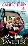 Something Sweeter by Candis Terry