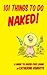 101 Things to do Naked!: A ...