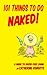 101 Things to do Naked! by Catherine Roberts