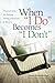 When "I Do" Becomes "I Don't": Practical Steps for Healing During Separation & Divorce