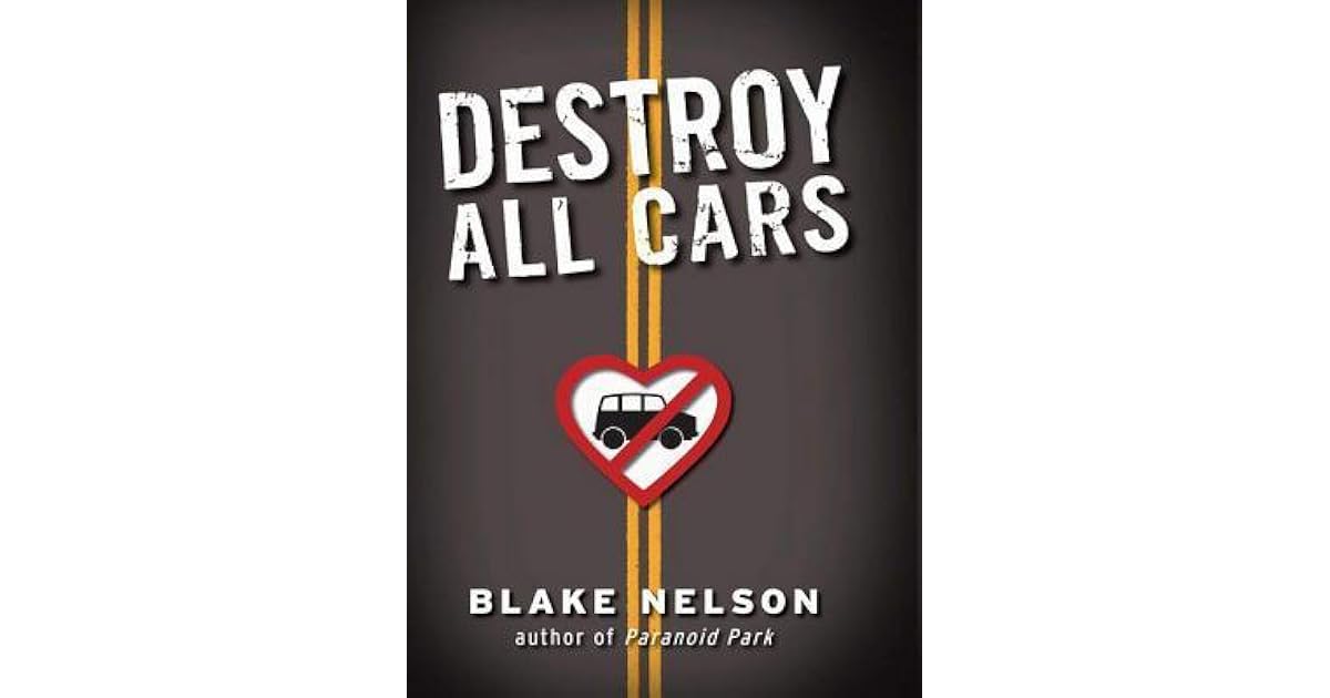 Destroy All Cars by Blake Nelson