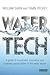 Water Tech: A Guide to Investment, Innovation and Business Opportunities in the Water Sector