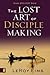 The Lost Art of Disciple Making