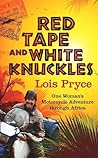 Red Tape and White Knuckles by Lois Pryce Red Tape and White Knuckles by Lois Pryce