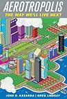 Aerotropolis: The Way We'll Live Next Book cover for Aerotropolis: The Way We'll Live Next