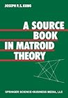 A Source Book in Matroid Theory A Source Book in Matroid Theory
